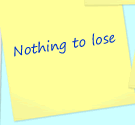 Nothing to lose